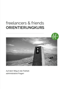 Thumbnail: freelancers & friends ORIENTIERUNGKURS, Auf dem Weg in die Freiheit: administrative Fragen